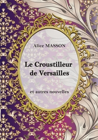 LE CROUSTILLEUR DE VERSAILLES... - RECUEIL DE NOUVELLES