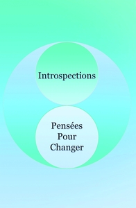 INTROSPECTIONS - PENSEES POUR CHANGER