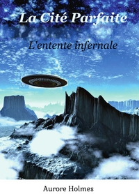 LA CITE PARFAITE - L'ENTENTE INFERNALE