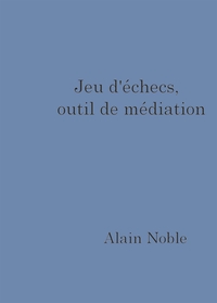 JEU D'ECHECS,  OUTIL DE MEDIATION