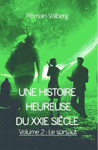UNE HISTOIRE HEUREUSE DU 21E SIECLE - VOLUME 2 - LE SURSAUT
