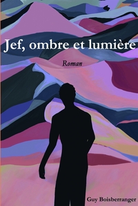 JEF, OMBRE ET LUMIERE - ROMAN