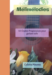 MELIMELODIES - 50 ETUDES PROGRESSIVES POUR GUITARE SOLO