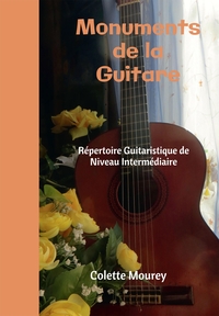 MONUMENTS DE LA GUITARE - REPERTOIRE GUITARISTIQUE DE NIVEAU INTERMEDIAIRE