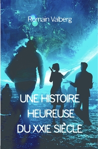 UNE HISTOIRE HEUREUSE DU 21E SIECLE
