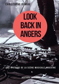 LOOK BACK IN ANGERS - UNE HISTOIRE DE LA SCENE ARTISTIQUE ANGEVINE