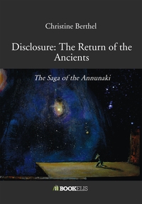 DISCLOSURE: THE RETURN OF THE ANCIENTS - THE SAGA OF THE ANNUNAKI