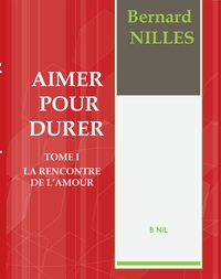 AIMER POUR DURER - TOME 1 LA RENCONTRE DE L'AMOUR