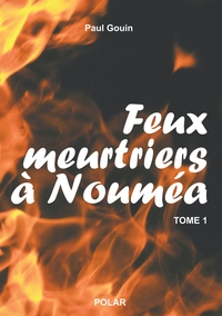 FEUX MEURTRIERS A NOUMEA