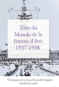 TOUR DU MONDE DE LA JEANNE D'ARC, 1937-1938 - HISTOIRE D'UNE FAMILLE FRANCAISE : LA SECONDE GUERRE M