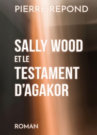 SALLY WOOD ET LE TESTAMENT D'AGAKOR