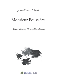 MONSIEUR POUSSIERE - HISTORIETTES NOUVELLES RECITS