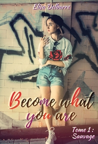 BECOME WHAT YOU ARE