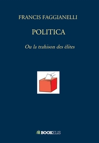 POLITICA - OU LA TRAHISON DES ELITES