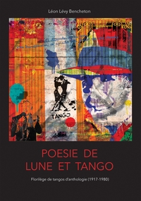POESIE DE LUNE ET TANGO - FLORILEGE DE TANGOS D'ANTHOLOGIE (1917 - 1980)