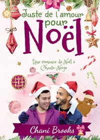 JUSTE DE L'AMOUR POUR NOEL - UNE ROMANCE DE NOEL A CHANTE-NEIGE