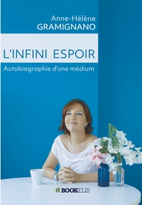 L'INFINI ESPOIR - AUTOBIOGRAPHIE D'UNE MEDIUM