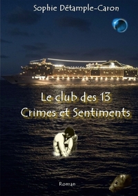 LE CLUB DES 13 CRIMES ET SENTIMENTS - ROMAN (POLAR EROTIQUE)