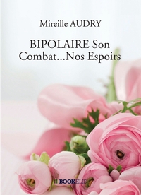 BIPOLAIRE SON COMBAT...NOS ESPOIRS