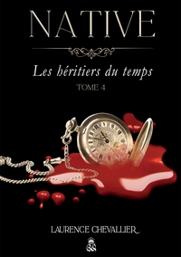 NATIVE - LES HERITIERS DU TEMPS, TOME 4
