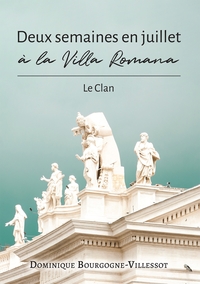 DEUX SEMAINES EN JUILLET A LA VILLA ROMANA - LE CLAN