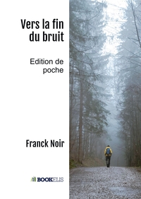 VERS LA FIN DU BRUIT - EDITION DE POCHE