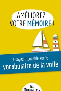 AMELIOREZ VOTRE MEMOIRE ET SOYEZ INCOLLABLE SUR LE VOCABULAIRE DE LA VOILE - UN CARNET D'ACTIVITES P