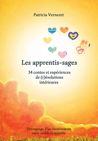 LES APPRENTIS-SAGES - 34 CONTES ET EXPERIENCES DE (R)EVOLUTIONS INTERIEURES