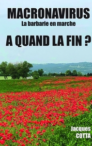 MACRONAVIRUS... LA BARBARIE EN MARCHE, A QUAND LA FIN ?