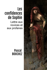 LES CONFIDENCES DE SOPHIE - LETTRE AUX NOVICES ET AUX PROFANES