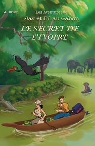 LE SECRET DE L'IVOIRE - LES AVENTURES DE JAK ET BIL AU GABON