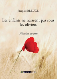 LES ENFANTS NE NAISSENT PAS SOUS LES OLIVIERS - HISTOIRES COURTES