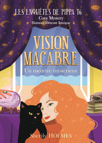 VISION MACABRE - LES ENQUETES DE PIPPA T6