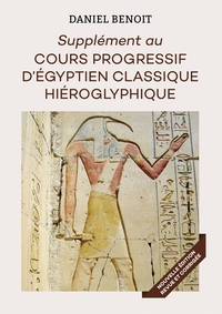 SUPPLEMENT AU COURS PROGRESSIF D'EGYPTIEN HIEROGLYPHIQUE - NOUVELLE EDITION REVUE ET CORRIGEE