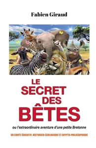 LE SECRET DES BETES - OU L'EXTRAORDINAIRE AVENTURE D'UNE PETITE BRETONNE