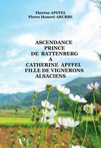 ASCENDANCE PRINCE DE BATTENBERG A  CATHERINE APFFEL FILLE DE VIGNERONS ALSACIENS