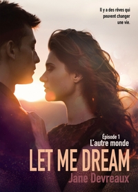 LET ME DREAM - EPISODE 1 - L'AUTRE MONDE