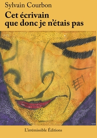CET ECRIVAIN QUE DONC JE N'ETAIS PAS