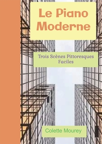 LE PIANO MODERNE - TROIS SCENES PITTORESQUES FACILES