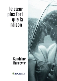 LE COEUR PLUS FORT QUE LA RAISON