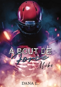 A BOUT DE FORCE - MIKE