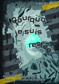 POURQUOI JE SUIS RESTEE - HISTOIRE D'UNE EMPRISE ORDINAIRE