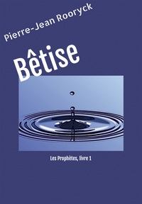 BETISE - LES PROPHETES, LIVRE 1