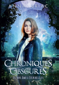 NOS AMES ETERNELLES - CHRONIQUES OBSCURES, TOME 1