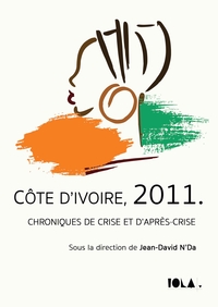 COTE D'IVOIRE, 2011. - CHRONIQUES DE CRISE ET D'APRES-CRISE