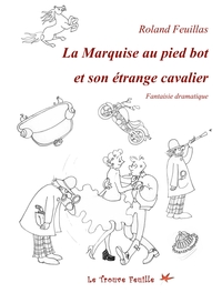 LA MARQUISE AU PIED BOT ET SON ETRANGE CAVALIER - FANTAISIE DRAMATIQUE