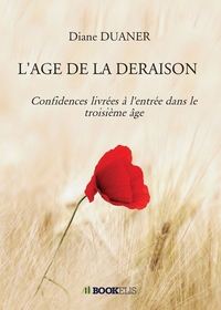 L'AGE DE LA DERAISON - CONFIDENCES LIVREES A L'ENTREE DANS LE TROISIEME AGE