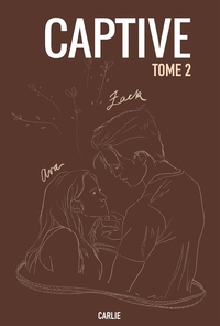 CAPTIVE - TOME 2