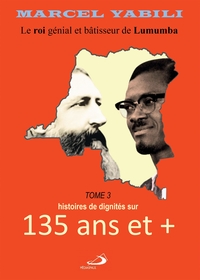 135 ANS ET+ - LE ROI DE LUMUMBA (TOME 3) DES HISTOIRES DE DOIGNITES