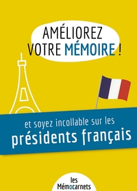 AMELIOREZ VOTRE MEMOIRE ET SOYEZ INCOLLABLE SUR LES PRESIDENTS FRANCAIS.